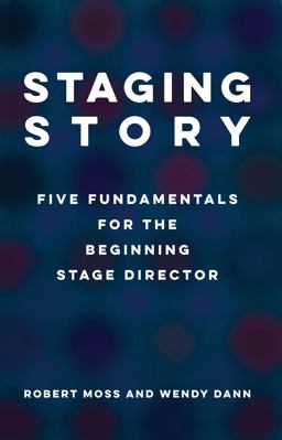 Staging Story Five Fundamentals for the Beginning Stage Director  9781559369978 Front Cover