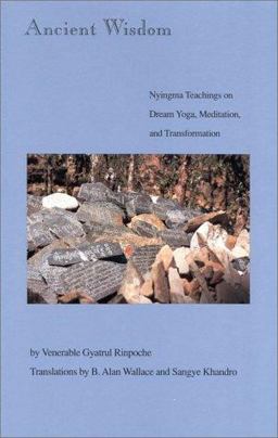 Ancient Wisdom Nyingma Teachings of Dream Yoga, Mediatation &amp; Transformation 1993 9781559390187 Front Cover