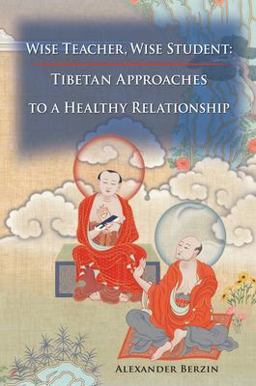 Wise Teacher Wise Student Tibetan Approaches to a Healthy Relationship  9781559393478 Front Cover