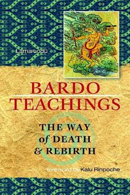 Bardo Teachings The Way of Death and Rebirth  9781559393669 Front Cover