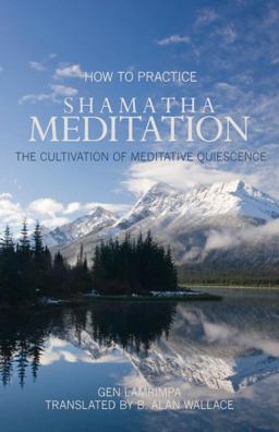 How to Practice Shamatha Meditation The Cultivation of Meditative Quiescence 3rd 9781559393843 Front Cover