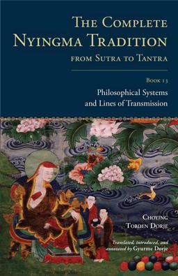 Complete Nyingma Tradition from Sutra to Tantra, Book 13 Philosophical Systems and Lines of Transmission  9781559394604 Front Cover