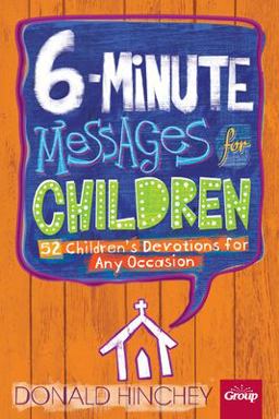 6-Minute Messages for Children 52 Children's Devotions for Any Occasion  9781559451703 Front Cover
