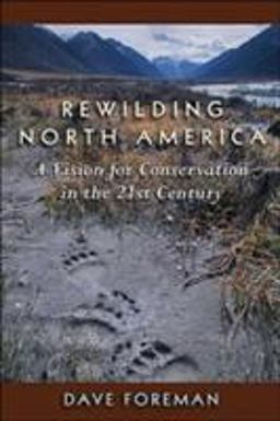 Rewilding North America A Vision for Conservation in the 21St Century 2nd 9781559630610 Front Cover