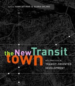 New Transit Town Best Practices in Transit-Oriented Development 2nd 9781559631174 Front Cover
