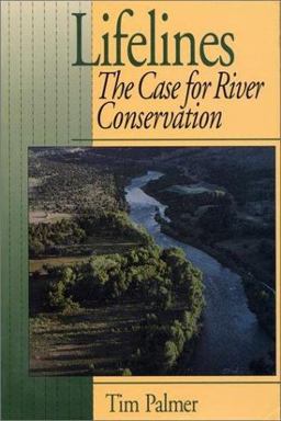 Lifelines The Case for River Conservation  9781559632201 Front Cover