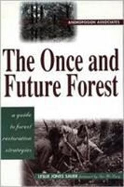 Once and Future Forest A Guide to Forest Restoration Strategies 4th 9781559635530 Front Cover