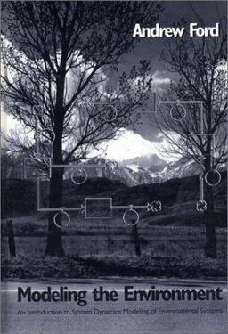Modeling the Environment An Introduction to System Dynamics Modeling of Environmental Systems 2nd 9781559636018 Front Cover