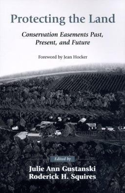 Protecting the Land Conservation Easements Past, Present, and Future 2nd 9781559636544 Front Cover