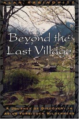 Beyond the Last Village A Journey of Discovery in Asia's Forbidden Wilderness 2nd 9781559638005 Front Cover