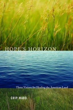 Hope's Horizon Three Visions for Healing the American Land  9781559639774 Front Cover