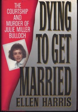 Dying to Get Married The Courtship and Murder of Julia Miller Bulloch  9781559720915 Front Cover