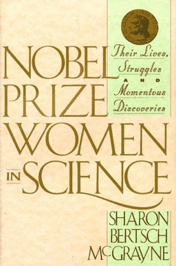 Nobel Prize Women in Science Their Lives, Struggles and Momentous Discoveries  9781559721462 Front Cover