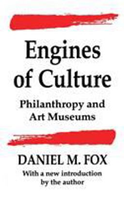 Engines of Culture Philanthropy and Art Museums  9781560001737 Front Cover