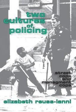 Two Cultures of Policing Street Cops and Management Cops  9781560006541 Front Cover