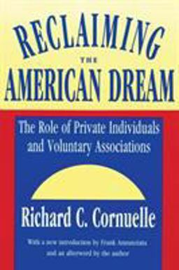 Reclaiming the American Dream The Role of Private Individuals and Voluntary Associations  9781560006558 Front Cover