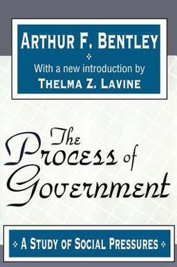 Process of Government A Study of Social Pressures 3rd 9781560007784 Front Cover