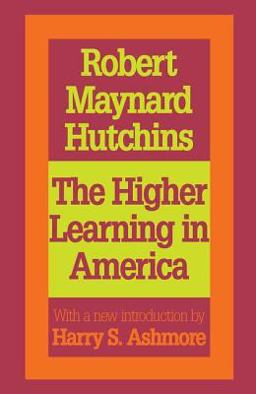 Higher Learning in America A Memorandum on the Conduct of Universities by Business Men 2nd 9781560008088 Front Cover