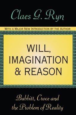 Will, Imagination, and Reason Babbitt, Croce and the Problem of Reality  9781560009184 Front Cover