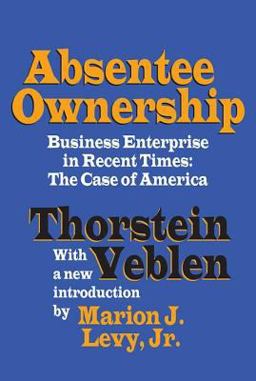 Absentee Ownership Business Enterprise in Recent Times - the Case of America  9781560009221 Front Cover