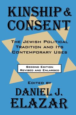 Kinship and Consent Jewish Political Tradition and Its Contemporary Uses 2nd 9781560009337 Front Cover