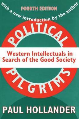 Political Pilgrims Western Intellectuals in Search of the Good Society 4th 9781560009542 Front Cover