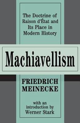 Machiavellism The Doctrine of Raison d'Etat and Its Place in Modern History  9781560009702 Front Cover