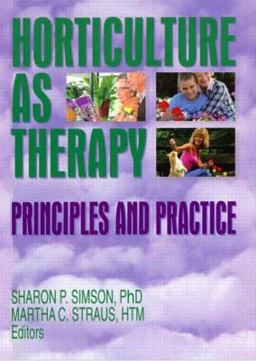 Horticulture As Therapy Principles and Practice  9781560222798 Front Cover