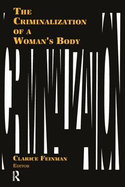 Criminalization of a Woman's Body  9781560230090 Front Cover
