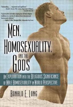 Men, Homosexuality, and the Gods An Exploration into the Religious Significance of Male Homosexuality in World Perspective  9781560231523 Front Cover