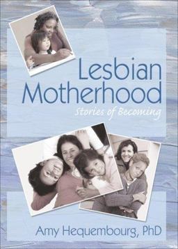 Lesbian Motherhood Stories of Becoming  9781560236870 Front Cover