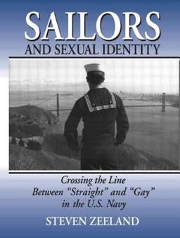 Sailors and Sexual Identity Crossing the Line Between Straight and Gay in the U. S. Navy  9781560238508 Front Cover