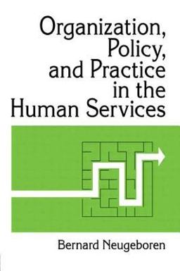 Organization, Policy, and Practice in the Human Services  9781560241591 Front Cover