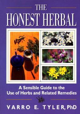 Honest Herbal A Sensible Guide to the Use of Herbs and Related Remedies 3rd 9781560242871 Front Cover