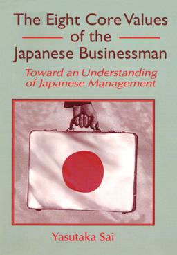 Eight Core Values of the Japanese Businessman Toward an Understanding of Japanese Management  9781560248712 Front Cover