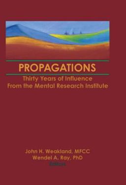 Propagations Thirty Years of Influence from the Mental Research Institute  9781560249368 Front Cover