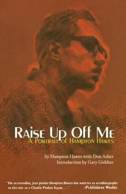 Raise up off Me A Portrait of Hampton Hawes  9781560253532 Front Cover