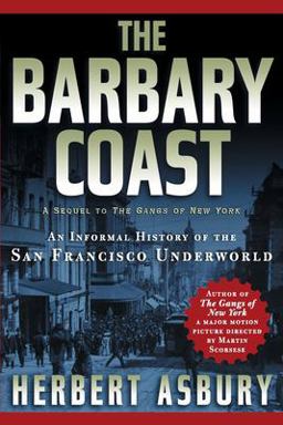 Barbary Coast An Informal History of the San Francisco Underworld  9781560254089 Front Cover