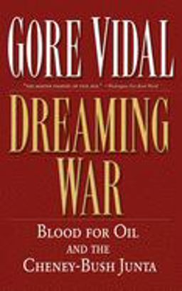 Dreaming War Blood for Oil and the Cheney-Bush Junta  9781560255024 Front Cover