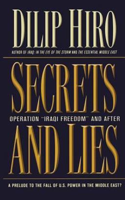 Secrets and Lies Operation Iraqi Freedom and after: a Prelude to the Fall of U. S. Power in the Middle East?  9781560255567 Front Cover