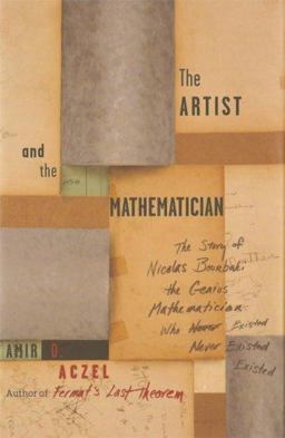 Artist and the Mathematician The Story of Nicolas Bourbaki, the Genius Mathematician Who Never Existed  9781560259312 Front Cover
