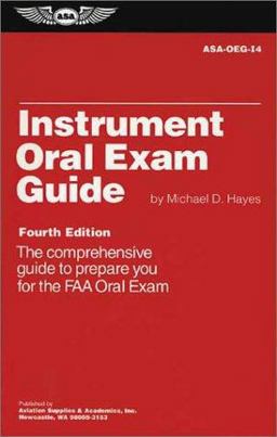 Instrument Oral Exam Guide The Comprehensive Guide to Prepare You for the FAA Oral Exam 4th 9781560274025 Front Cover