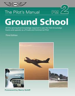 Pilot's Manual: Ground School All the Aeronautical Knowledge Required to Pass the FAA Knowledge Exams and Operate as a Private and Commercial Pilot 3rd 9781560275541 Front Cover