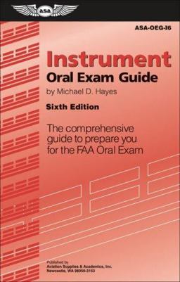 Instrument Oral Exam Guide The Comprehensive Guide to Prepare You for the FAA Oral Exam 6th 9781560276500 Front Cover