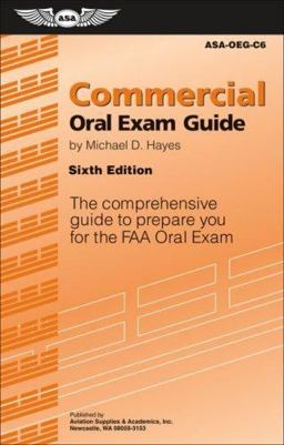 Commercial Oral Exam Guide The Comprehensive Guide to Prepare You for the FAA Oral Exam 6th 9781560276517 Front Cover