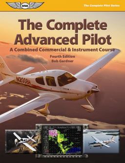 Complete Advanced Pilot A Combined Commercial and Instrument Course 4th 9781560277187 Front Cover