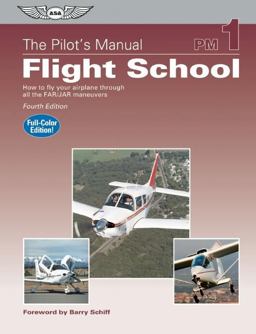 Pilot's Manual: Flight School How to Fly Your Airplane Through All the FAR/JAR Maneuvers 4th 9781560277330 Front Cover