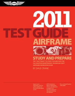 Airframe Test Guide 2011 The Fast-Track to Study for and Pass the FAA Aviation Maintenance Technician (AMT) Airframe Knowledge Exam  9781560277705 Front Cover
