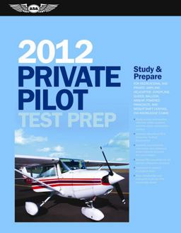 Private Pilot Test Prep 2012 Study and Prepare for the Recreational and Private: Airplane, Helicopter, Gyroplane, Glider, Balloon, Airship, Powered Parachute, and Weight-Shift Control FAA Knowledge Exams 1st 2011 9781560278504 Front Cover