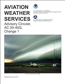 Aviation Weather Services Advisory Circular, AC 00-45G, Change 1  9781560279471 Front Cover